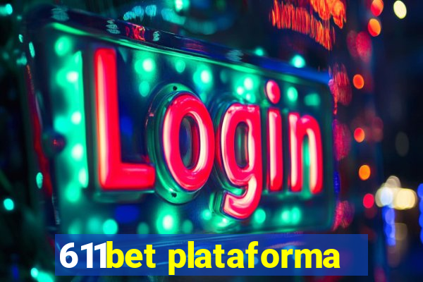 611bet plataforma